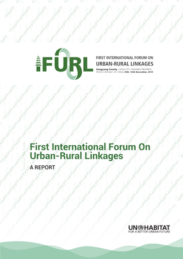 FIRST INTERNATIONAL FORUM on URBAN-RURAL LINKAGES Songyang County LISHUI CITY, ZHEJIANG PROVINCE, PEOPLE’S REPUBLIC of CHINA | 10Th -14Th November, 2019