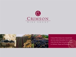 Crimson Wine Group Owns Vineyard Land and Wine Estates That Produce Best of Class Wines from the Finest Wine Growing Regions in California, Oregon and Washington