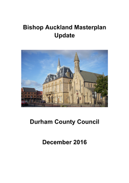 Bishop Auckland Masterplan Update Durham County Council December