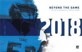 BEYOND the GAME NFL SOCIAL RESPONSIBILITY ANNUAL REPORT MISSION Inspire and Unify Players, Fans and Communities to Leave a Positive, Meaningful Impact