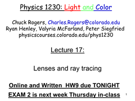 Physics 1230: Light and Color Lecture 17: Lenses and Ray Tracing