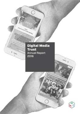 Digital Media Trust Annual Report 2016 Contents