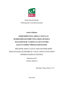 Koer-Kibuvitsa (Rosa Canina) Ja Kurdlehelise Kibuvitsa (Rosa Rugosa) Majanduslik Väärtus Ja Kultuuris Kasvatamise Võimalused Eestis