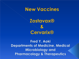 New Vaccines Zostavax® & Cervarix®