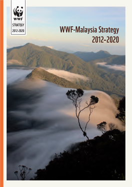 WWF-Malaysia Strategy 2012–2020 S Trategy 2012-2020Trategy Wwf .Org