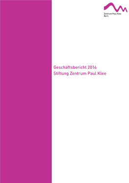 Geschäftsbericht 2014 Stiftung Zentrum Paul Klee