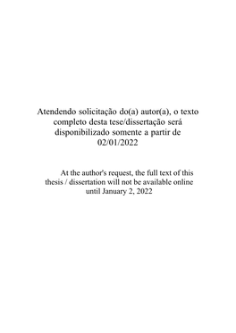 Atendendo Solicitação Do(A) Autor(A), O Texto Completo Desta Tese/Dissertação Será Disponibilizado Somente a Partir De 02/01/2022