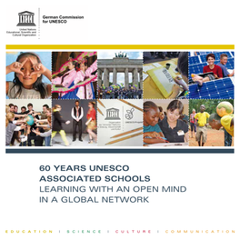 60 Years UNESCO Associated Schools Learning with an Open Mind in a Global Network