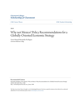 Why Not Mexico? Policy Recommendations for a Globally-Oriented Economic Strategy Víctor Manuel Hernández-Rodríguez Claremont Mckenna College