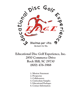 Educational Disc Golf Experience, Inc. 2850 Commerce Drive Rock Hill, SC 29730 (800) 476-3968