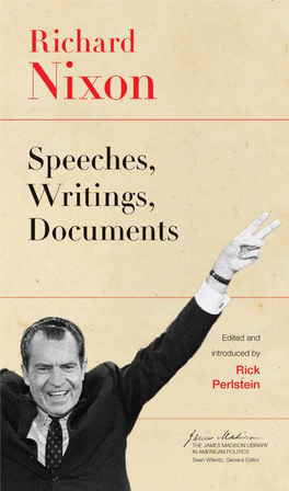 Richard Nixon: Speeches, Writings, Documents, Edited and Introduced by Rick Perlstein Richard Nixon Speeches, Writings, Documents