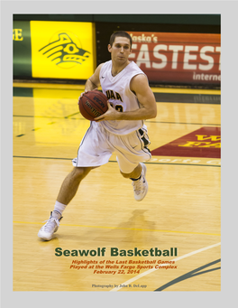 Seawolf Basketball Highlights of the Last Basketball Games Played at the Wells Fargo Sports Complex February 22, 2014