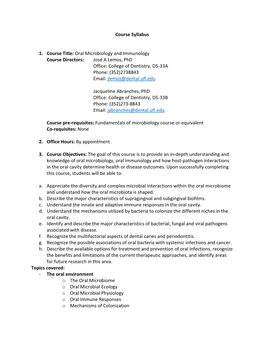 Oral Microbiology and Immunology Course Directors: José a Lemos, Phd Office: College of Dentistry, D5-33A Phone: (352)2738843 Email: Jlemos@Dental.Ufl.Edu