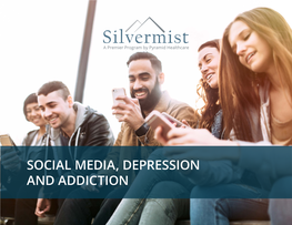 SOCIAL MEDIA, DEPRESSION and ADDICTION a Premier Program by Pyramid Healthcare