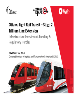 Ottawa Light Rail Transit – Stage 2 Trillium Line Extension Infrastructure Investment, Funding & Regulatory Hurdles