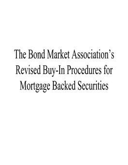 The Bond Market Association's Revised Buy-In Procedures for Mortgage Backed Securities