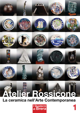 Atelier Rossicone La Ceramica Nell’Arte Contemporanea I Quaderni Di Brera 1 Atelier Rossicone La Ceramica Nell’Arte Contemporanea