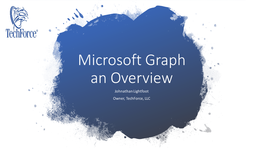 Microsoft Graph an Overview Johnathan Lightfoot Owner, Techforce, LLC How to Join Poll Everywhere Questions Web