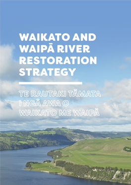 Waikato and Waipā River Restoration Strategy Isbn 978-0-9922583-6-8