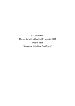 ALLEGATO C Elenco Dei Siti Notificati Al 01 Agosto 2019 Inseriti Nella “Anagrafe Dei Siti Da Bonificare”