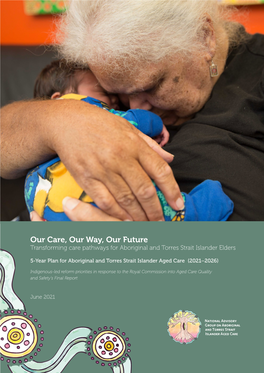 Our Care, Our Way, Our Future Transforming Care Pathways for Aboriginal and Torres Strait Islander Elders