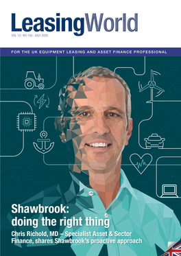 Shawbrook: Doing the Right Thing Chris Richold, MD – Specialist Asset & Sector Finance, Shares Shawbrook’S Proactive Approach CONTENTS