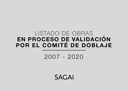 Listado De Obras En Proceso De Validación Por El Comité De Doblaje 2007 - 2020 Listado De Obras En Proceso De Validación Por El Comité De Doblaje 2007 - 2020