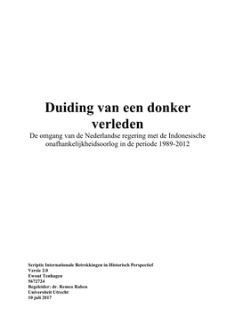 Duiding Van Een Donker Verleden De Omgang Van De Nederlandse Regering Met De Indonesische Onafhankelijkheidsoorlog in De Periode 1989-2012