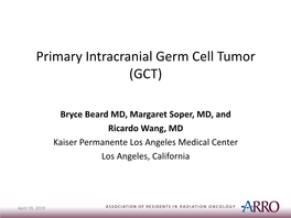 Primary Intracranial Germ Cell Tumor (GCT)