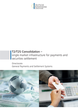 T2/T2S Consolidation – Single Market Infrastructure for Payments and Securities Settlement Directorate General Payments and Settlement Systems