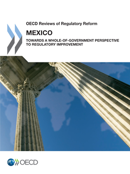 OECD Reviews of Regulatory Reform MEXICO TOWARDS a WHOLE-OF-GOVERNMENT PERSPECTIVE to REGULATORY IMPROVEMENT OECD Reviews of Regulatory Reform