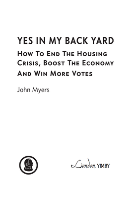 YES in MY BACK YARD How to End the Housing Crisis, Boost the Economy and Win More Votes