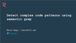 Detect Complex Code Patterns Using Semantic Grep