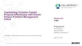 Capitalizing Complex Capital Projects Effortlessly with Oracle Project Portfolio Management Cloud Session ID: 11189