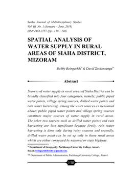 SPATIAL ANALYSIS of WATER SUPPLY in RURAL AREAS of SIAHA DISTRICT, MIZORAM Bobby Beingachhi* & David Zothansanga**