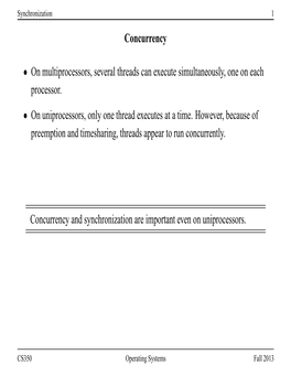 Concurrency • on Multiprocessors, Several Threads Can Execute Simultaneously, One on Each Processor. • on Uniprocessors