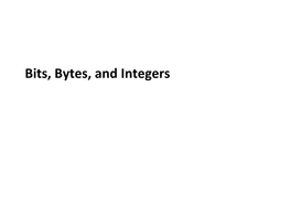 Bits, Bytes, and Integers Today: Bits, Bytes, and Integers