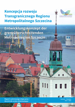 Koncepcja Rozwoju Transgranicznego Regionu Metropolitalnego Szczecina Entwicklungskonzept Der Grenzüberschreitenden Metropolregion Szczecin