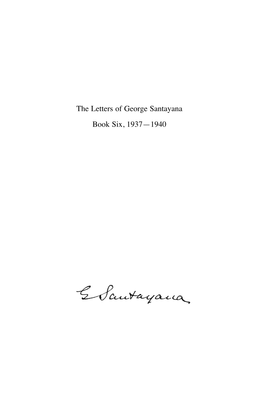 The Letters of George Santayana Book Six, 1937—1940 the Works of George Santayana Volume V the Letters of George Santayana 6:3