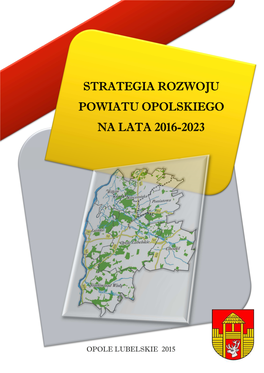 Strategia Rozwoju Powiatu Opolskiego Na Lata 2016-2023 Jest Dokumentem Wyznaczającym Najistotniejsze Kierunki Rozwoju Jednostki Samorządu Terytorialnego