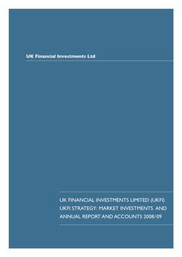 Uk Financial Investments Limited (Ukfi) Ukfi Strategy: Market Investments and Annual Report and Accounts 2008/09