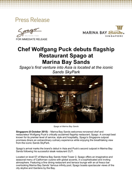 Chef Wolfgang Puck Debuts Flagship Restaurant Spago at Marina Bay Sands Spago’S First Venture Into Asia Is Located at the Iconic Sands Skypark