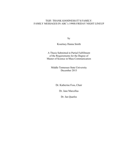 TGIF: THANK GOODNESS IT's FAMILY: FAMILY MESSAGES in ABC's 1990S FRIDAY NIGHT LINEUP by Kourtney Hanna Smith a Thesis Submit