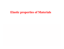 Elastic Properties of Materials Module II: Elastic Properties of Materials