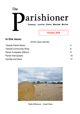 In This Issue: All the News That Fits: Yarpole Parish News 4 Yarpole Community Shop 6 Parish Footpaths Officers 9 Parish Hall Update 15 Camilla and Dave 17