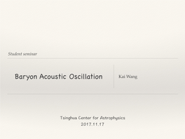 Baryon Acoustic Oscillation Kai Wang