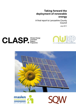 Taking Forward the Deployment of Renewable Energy a Final Report to Lancashire County Council July 2011