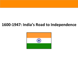 1600-‐1947: India's Road to Independence