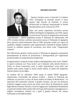 ROSARIO LIVATINO Rosario Livatino Nasce a Canicattì Il 3 Ottobre 1952. Conseguita La Maturità Presso Il Liceo Classico Ugo