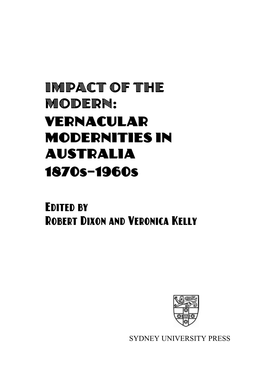 IMPACT of the MODERN: VERNACULAR MODERNITIES in AUSTRALIA 1870S–1960S